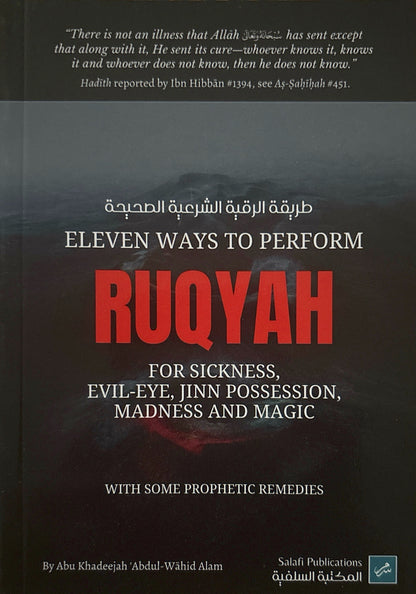 ELEVEN WAYS TO PERFORM
RUQYAH
FOR SICKNESS, EVIL-EYE, JINN POSSESSION, MADNESS AND MAGIC